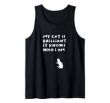 Shirt, Funny Saying My Cat Is Brilliant, it Knows Who I Am. Tank Top