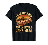 I’m In The Mood For A Little Dark Meat Funny Grill Memes T-Shirt