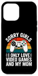 Coque pour iPhone 12 Pro Max Désolé, les filles, je n'aime que les jeux vidéo et la Saint-Valentin de ma mère