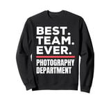 Best Team Ever School Teacher Photography Department Sweatshirt