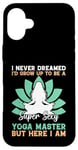 Coque pour iPhone 16 Plus I'd Grow Up To Be A Super Sexy Yoga Master - Amoureux de yoga