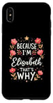 iPhone XS Max Women Because I'm Elisabeth That's Why Woman Name Case