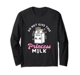 Do Not Give This Princess Milk Dairy-Free Lactose Intolerant Long Sleeve T-Shirt