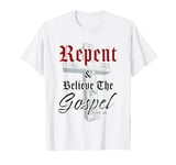 Repent & Believe the Gospel: Christian Faith Jesus Quote T-Shirt