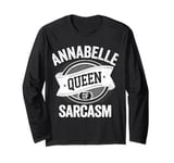 ANNABELLE Cute Queen Of Sarcasm ANNABELLE Name Long Sleeve T-Shirt