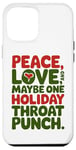 iPhone 12 Pro Max Peace Love And Maybe One Holiday Throat Punch Red Green Case