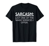 Funny SARCASM Just One Of The Many Services I Offer Slogan T-Shirt