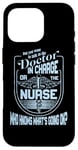 iPhone 16 Pro Doctor Nurse Humor Nurse Knows What’s Going On Nurse Case