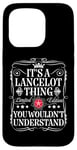 iPhone 15 Pro Lancelot Name Its A Lancelot Thing You Wouldn't Understand Case