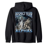 Respect Your Alphas Funny Cringe Werewolf Wolf Meme Zip Hoodie