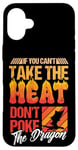 iPhone 16 Plus Funny If You Can't Take The Heat Don't Poke The Dragon Lover Case