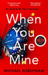 When You Are Mine: The No.1 bestselling thriller from the master of suspense (Philomena McCarthy)