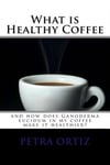 Createspace Independent Publishing Platform Petra Ortiz What is Healthy Coffee and how does Ganoderma Lucidum in my coffee make it healthier: large print black white images. Learn coffee, green tea hot chocolate can help anyone.