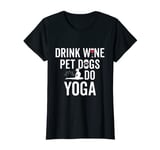 Womens Drink Wine Pet Dogs Do Yoga Hot Yoga Funny Women's Yoga T-Shirt