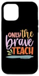 iPhone 13 Pro Teacher Only The Brave Teach Vintage Funny School Teachers Case