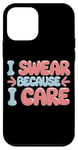 Coque pour iPhone 12 mini I Swear Because I Care Adult Caring Expressions ----