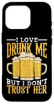 Coque pour iPhone 16 Pro I Love Drunk Me But I Don't Trust Her Fun Party Quote