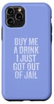 Coque pour iPhone 11 Pro Offre-moi un verre Je viens de sortir de prison Gunny Bar