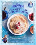 Disney Frozen: The Official Cookbook  A Culinary Journey through Arendelle