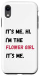 Coque pour iPhone XR Cadeau de groupe de mariage It's Me Hi I'm the Flower Girl It's Me