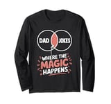 Magic Happens Papa Daddy Joke Father Funny Dad Jokes Long Sleeve T-Shirt