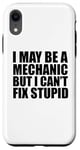 iPhone XR I May Be A Mechanic But I Can't Fix Stupid Sarcastic Garage Case