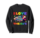 I love the 80s, 80s costume, 80s music, I love the 80s Sweatshirt