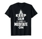 FUN YOGA TSHIRT. KEEP CALM AND MEDITATE ON. MEDITATION YOGA T-Shirt