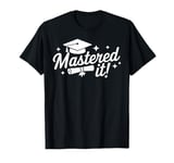 Graduation Mastered It Funny Graduation Party Gift Idea T-Shirt