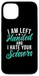 Coque pour iPhone 13 I am left hand and i hate your Scissors Lefty