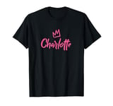 Charlotte the Queen / Pink Crown for Women Called Charlotte T-Shirt