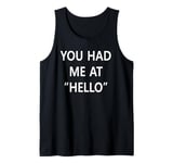 You Had Me At Hello Tank Top