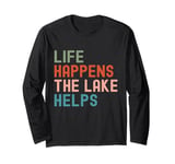 Funny Life happens the lake helps distressed vintage Long Sleeve T-Shirt