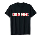 Funny Meme King | Viral Internet King Of Memes T-Shirt