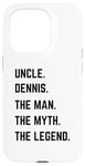 iPhone 15 Pro Uncle Dennis The Man The Myth The Legend Father's Day Case