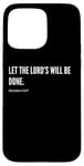 Coque pour iPhone 15 Pro Max Déclaration de citation du verset de la Bible Let The Lord's Will Be Done