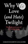 Why We Love (and Hate) Twilight - The Highs and Lows of the Twilight Saga