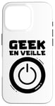 Coque pour iPhone 16 Pro Geek En Veille Humour Gamer Gaming Console Jeux Vidéos Games