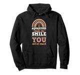 Aquariums Make Me Smile You Not So Much Bohemian Rainbow Pullover Hoodie