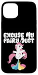 Coque pour iPhone 15 Plus Excuse My Fairy Dust Funny Unicorn Rainbow Peter