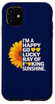 iPhone 11 I'm A Happy Go Lucky Ray Of Fucking Sunshine Shirt Sunflower Case