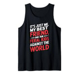 It's Just Me My Best Friend And Our Feral Kids Against World Tank Top