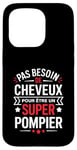 Coque pour iPhone 15 Pro Super Pompier Humour Cadeau Pompier Homme Chauve Pompier