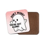 Square Single Coaster - Don't Worry Not Alone Ghost Ghoul Joke Funny Gift #79847