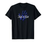 Not a Bot, Still Human, AI Joke T-Shirt