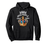 Anna Name Birthday Gift Funny Anna Over People Crown Pullover Hoodie