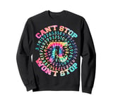 Funny Mathematics Joke Puns Pi Humor Can't Stop Won't Stop Sweatshirt