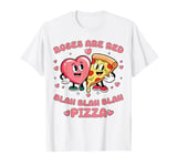 Roses Are Red Blah Pizza Valentine Day Food Lover Gifts tee T-Shirt