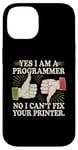 Coque pour iPhone 14 Sarcastique Yes I Am A Programmer Non I Can't Fix Your Printer