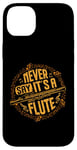 iPhone 14 Plus Piccoloist Never say it´s a flute Instrument Piccolo Case